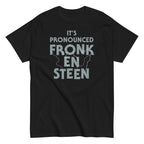 It's Pronounced Fronk-En-Steen Men's Classic Tee