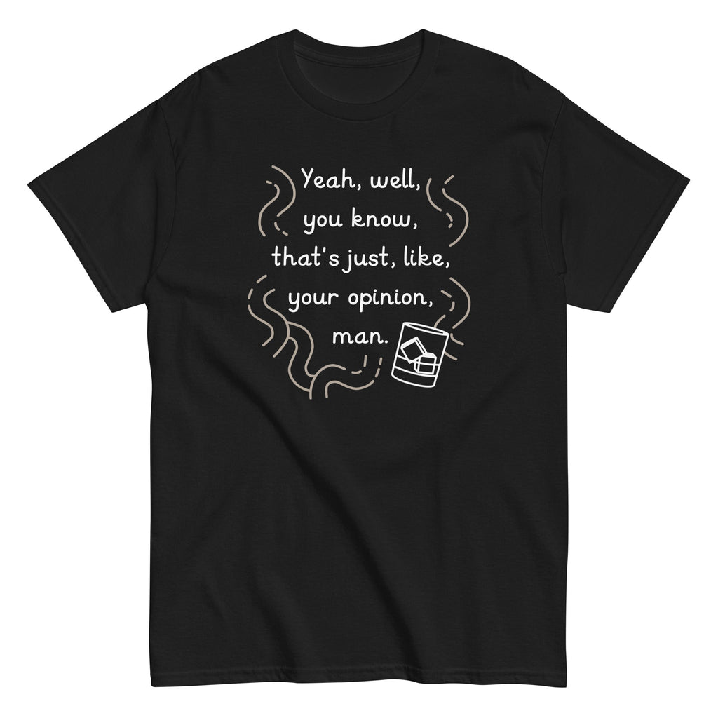 Your Opinion. Man Men's Classic Tee