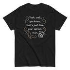 Your Opinion. Man Men's Classic Tee