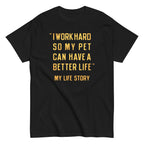 I Work Hard So My Pet Men's Classic Tee