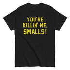 You're Killin' Me Smalls! Men's Classic Tee
