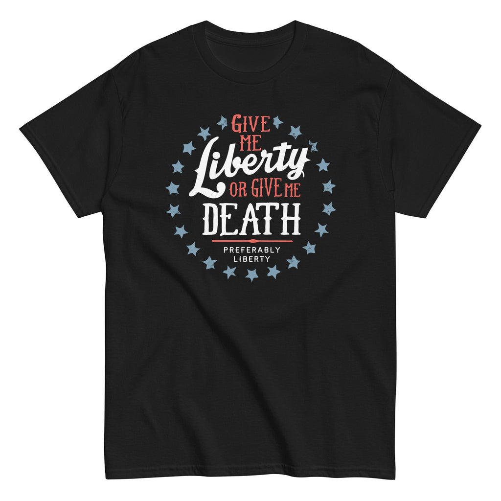 Liberty Or Death. Preferably Liberty Men's Classic Tee