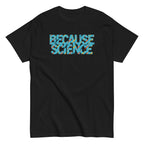 Because Science Men's Classic Tee