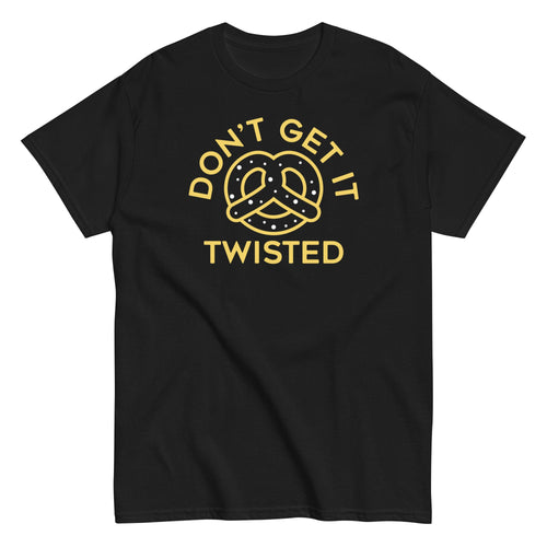 Don't Get It Twisted Men's Classic Tee