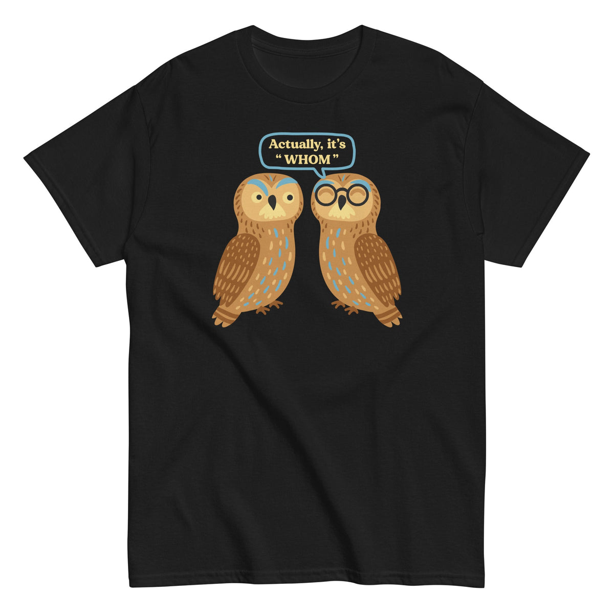 Actually. It's Whom Men's Classic Tee