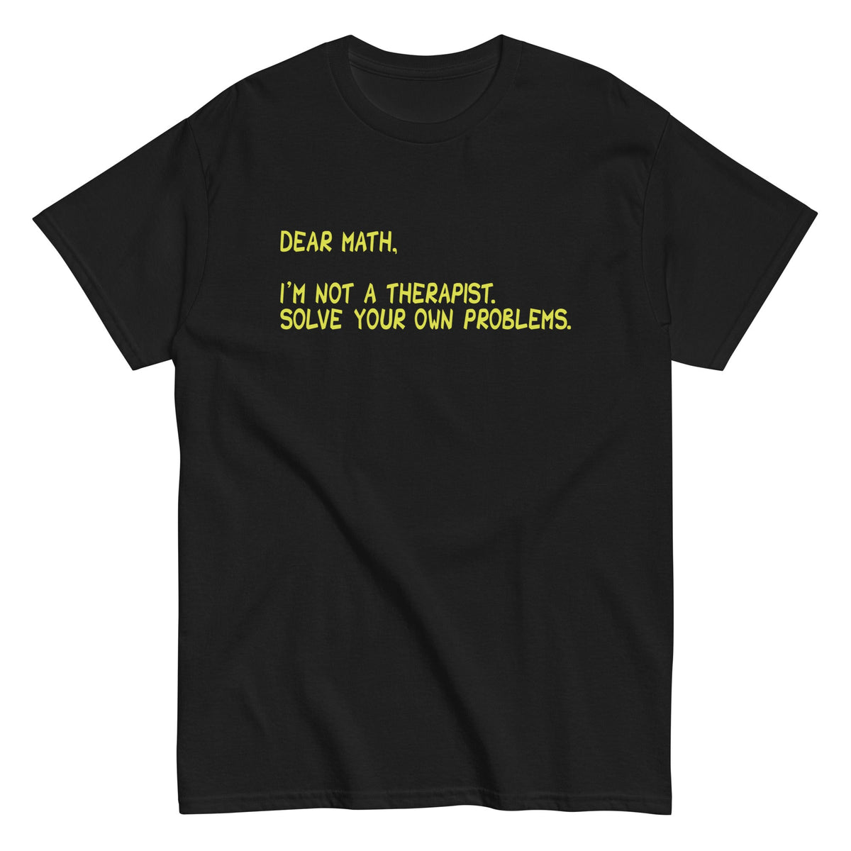 Dear Math. I'm Not A Therapist Men's Classic Tee