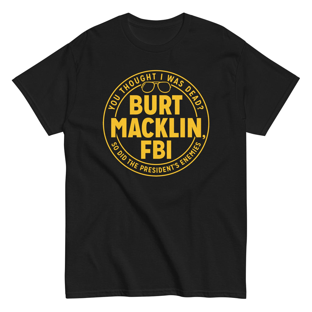Burt Macklin. FBI Men's Classic Tee