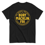 Burt Macklin. FBI Men's Classic Tee