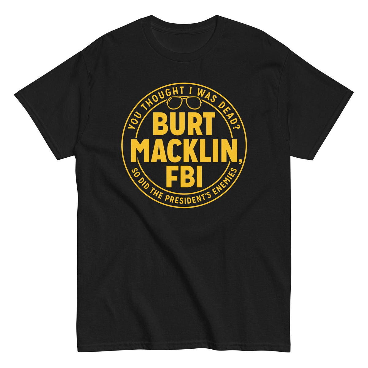Burt Macklin. FBI Men's Classic Tee