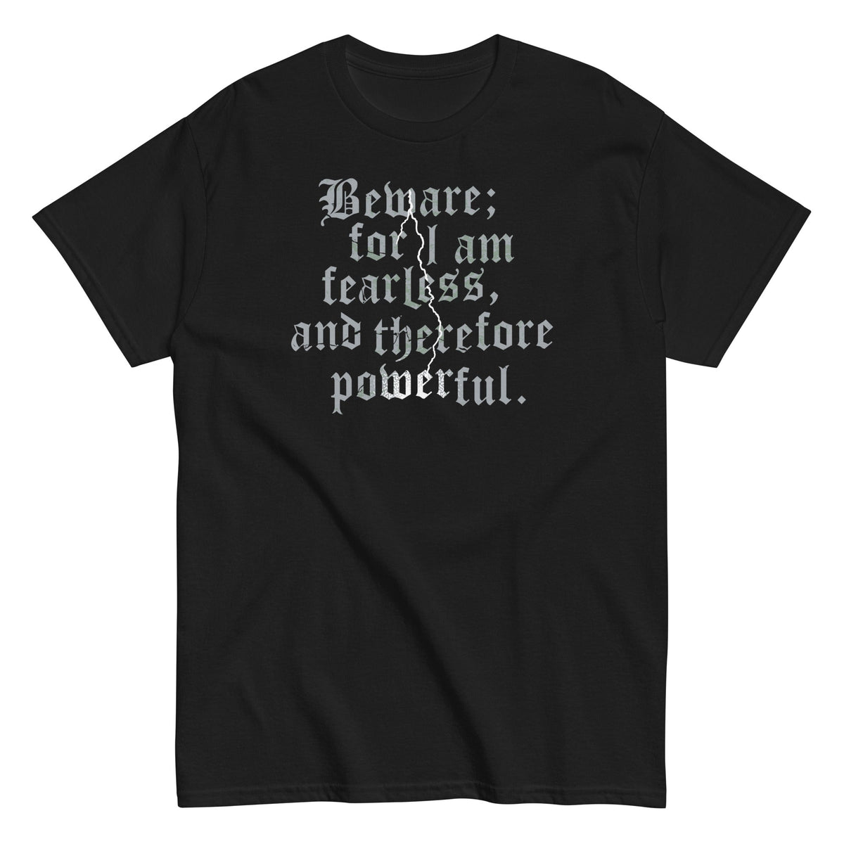 Beware; For I Am Fearless. And Therefore Powerful Men's Classic Tee