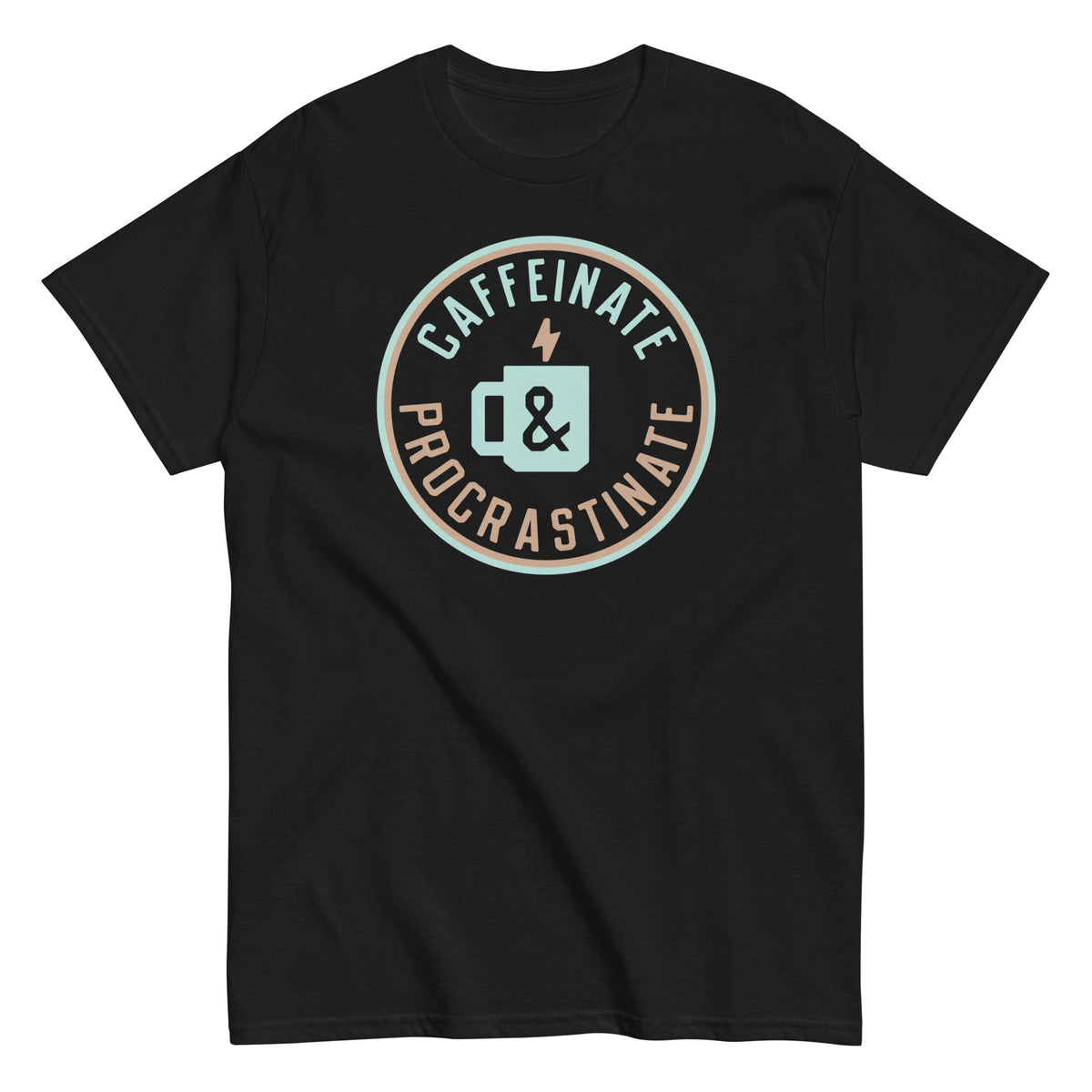 Caffeinate And Procrastinate Men's Classic Tee