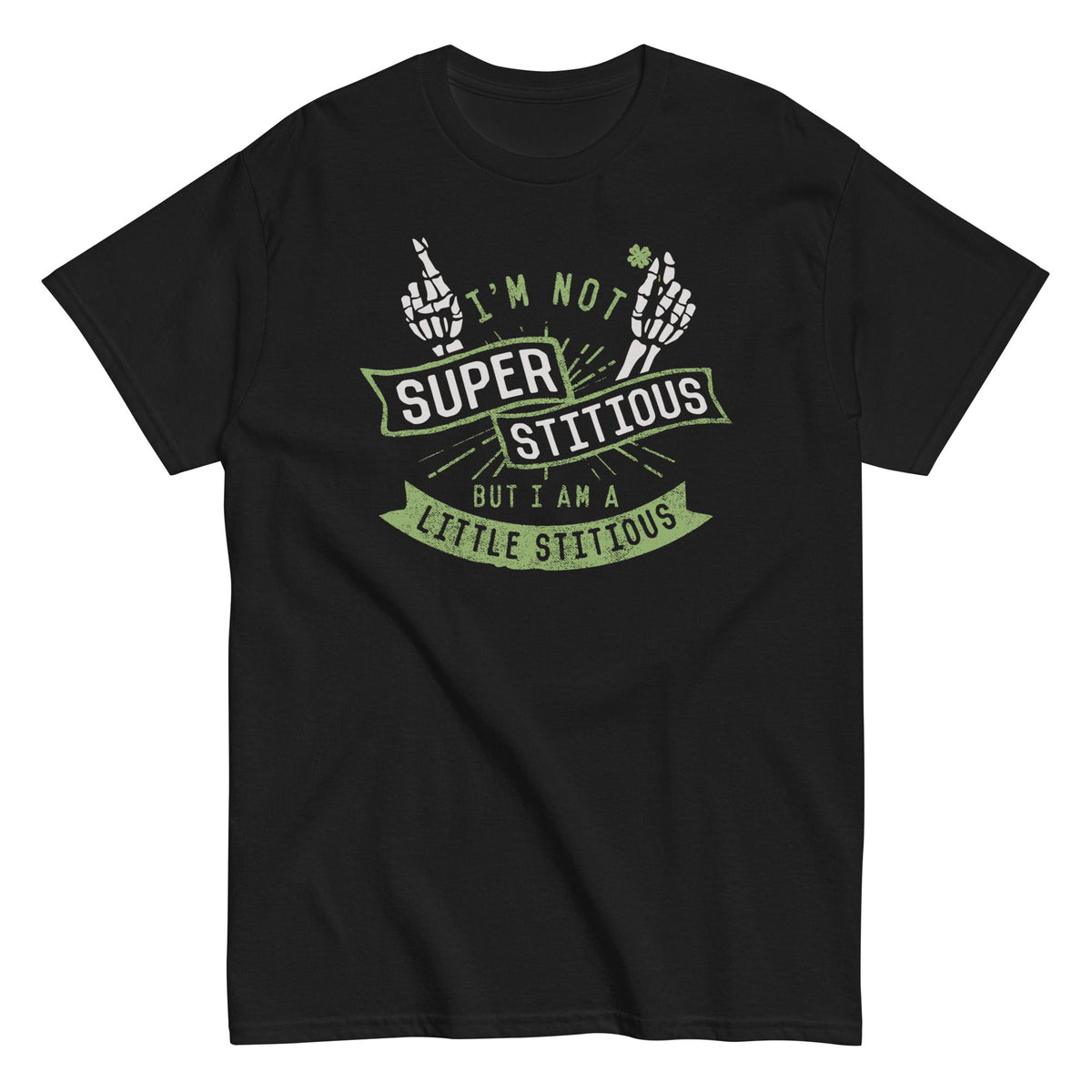I'm Not Superstitious. But I Am A Little Stitious Men's Classic Tee