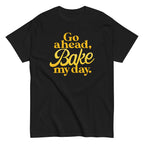 Go Ahead. Bake My Day Men's Classic Tee