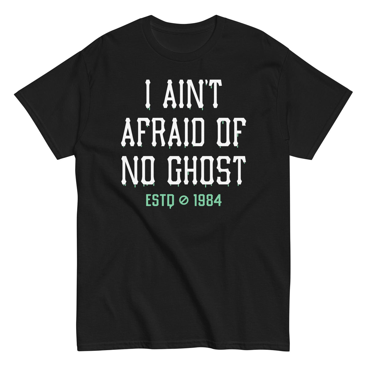 I Ain't Afraid Of No Ghost Men's Classic Tee