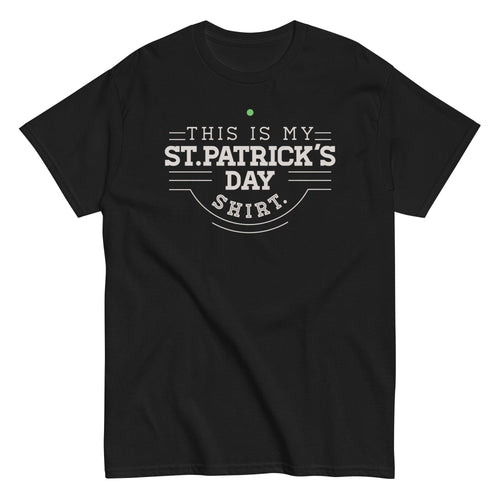 This Is My St. Patrick's Day Shirt Men's Classic Tee
