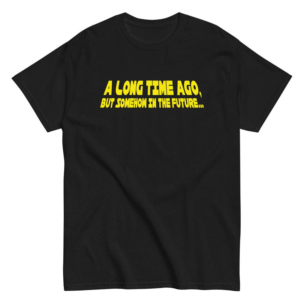 A Long Time Ago. But Somehow In The Future Men's Classic Tee