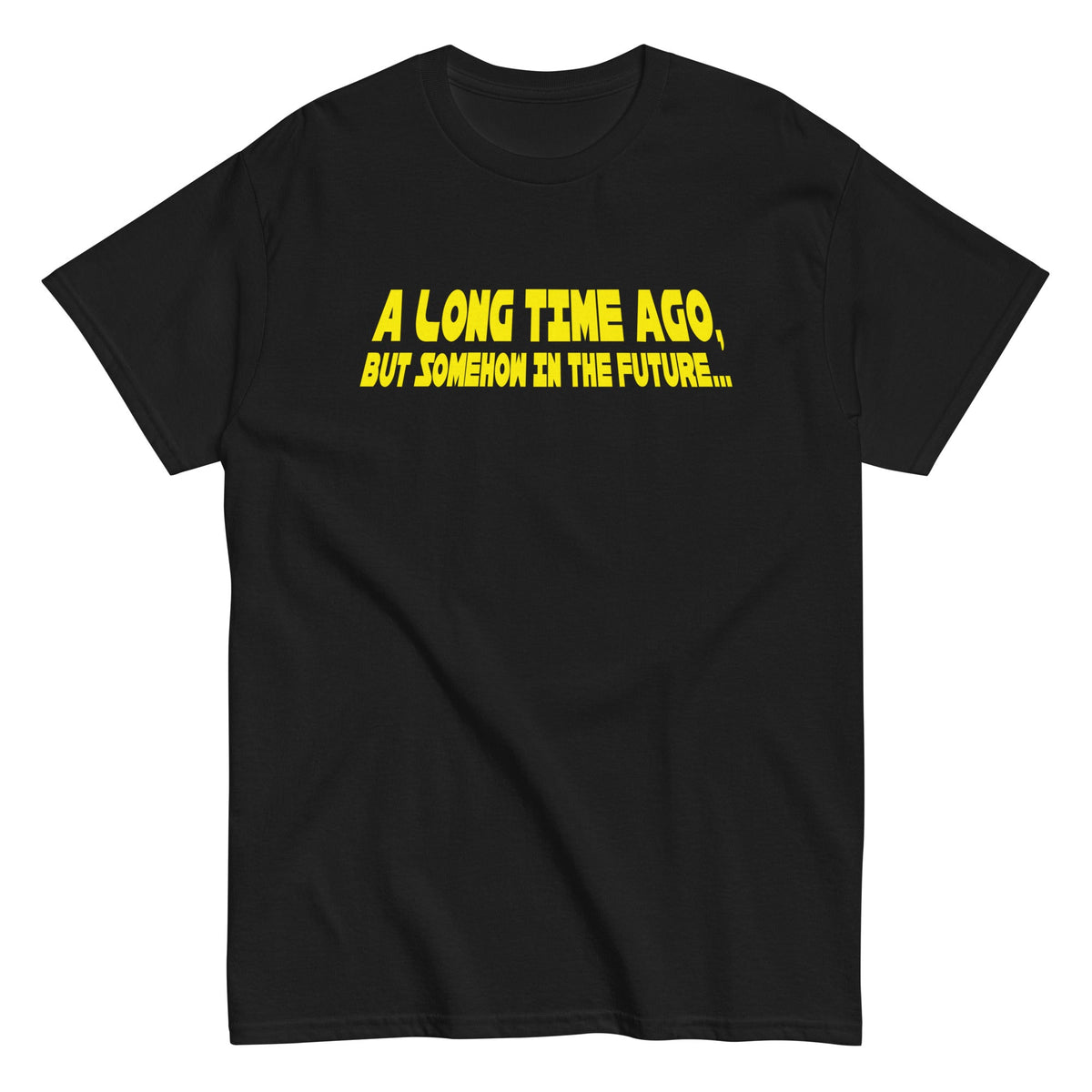 A Long Time Ago. But Somehow In The Future Men's Classic Tee