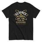 Science Ruining All The Fun Of Guessing Men's Classic Tee