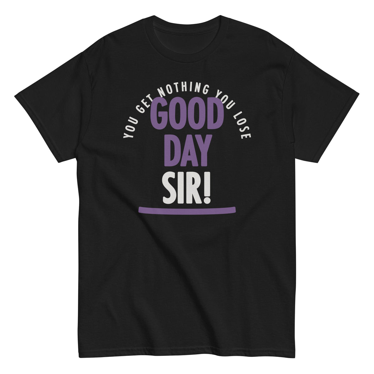 Good Day Sir! Men's Classic Tee