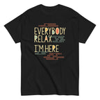 Everybody Relax I'm Here Men's Classic Tee