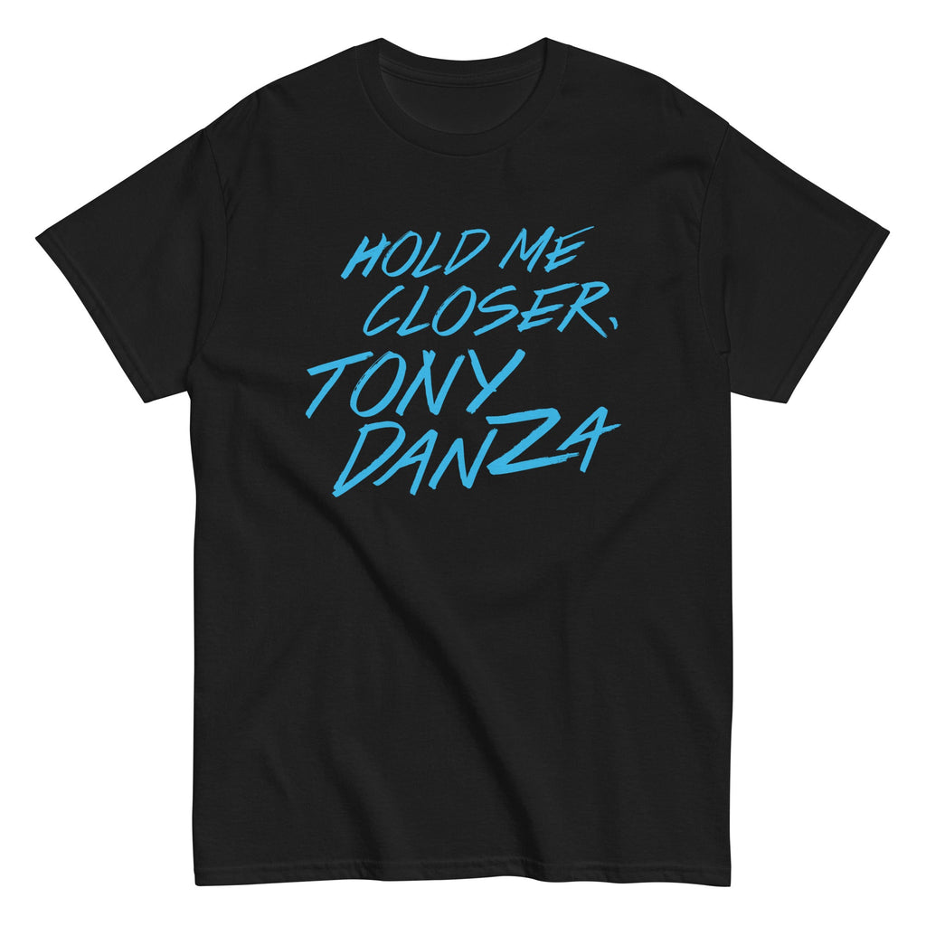 Hold Me Closer. Tony Danza Men's Classic Tee
