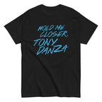 Hold Me Closer. Tony Danza Men's Classic Tee