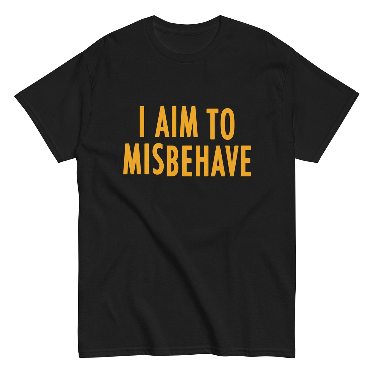 I Aim To Misbehave Men's Classic Tee