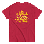 Go Ahead. Bake My Day Men's Classic Tee
