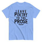 Leave Poetry To The Prose Men's Classic Tee