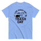 Live Every Day Like It's Trash Day Men's Classic Tee