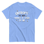 Entropy. It's Not What It Used To Be Men's Classic Tee