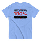Always Give 100%. Unless You're Donating Blood Men's Classic Tee