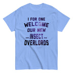 I For One Welcome Our New Insect Overlords Men's Classic Tee