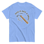 This Is Not A Drill Men's Classic Tee