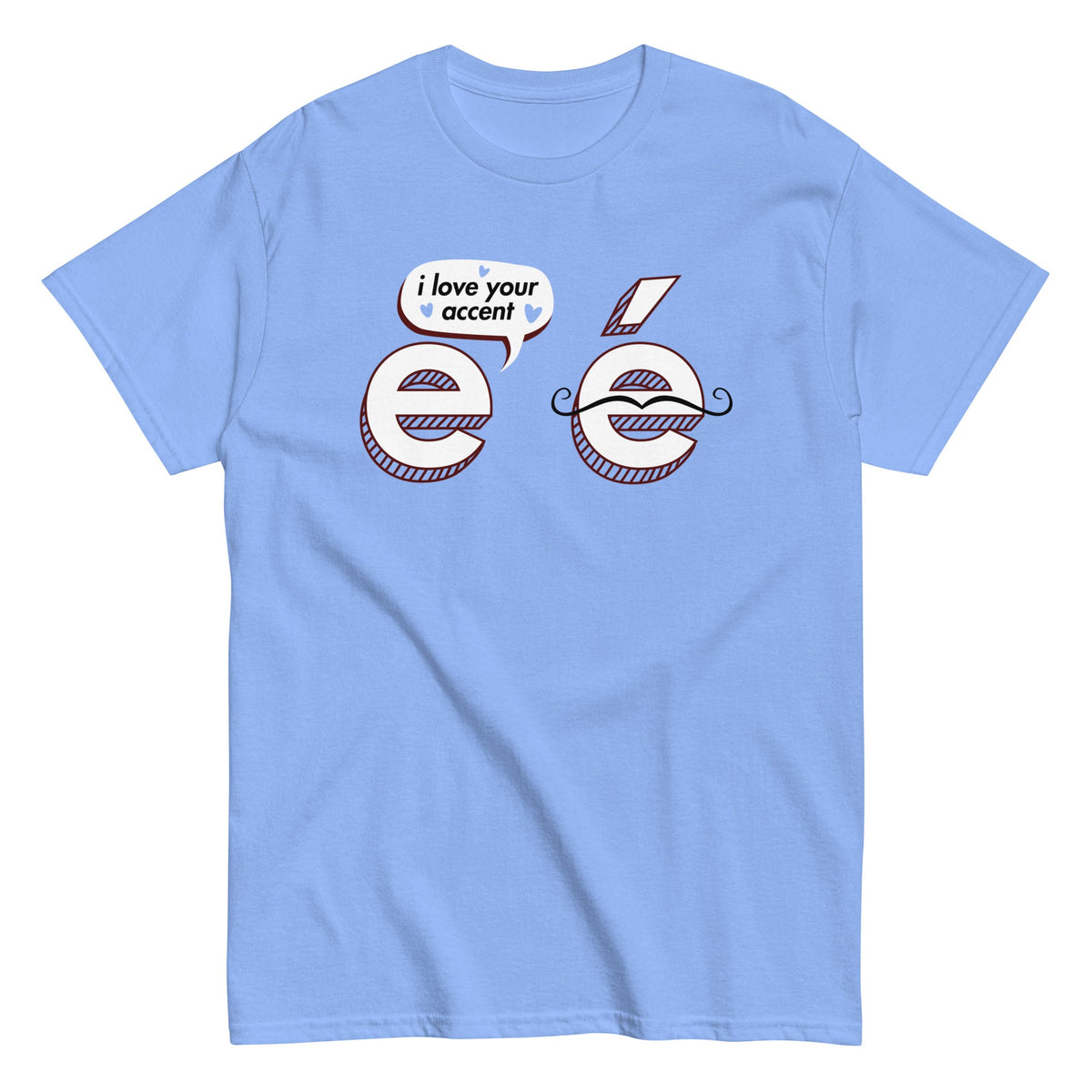 I Love Your Accent Men's Classic Tee