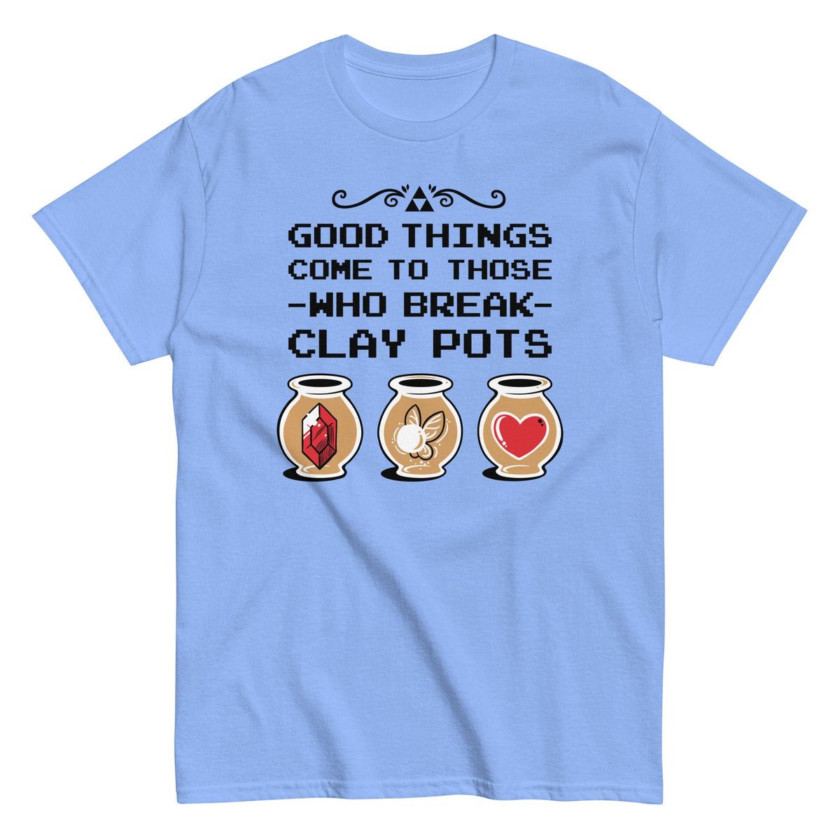 Good Things Come To Those Who Break Clay Pots Men's Classic Tee