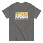 The Sarcasm Is Strong With This One Men's Classic Tee