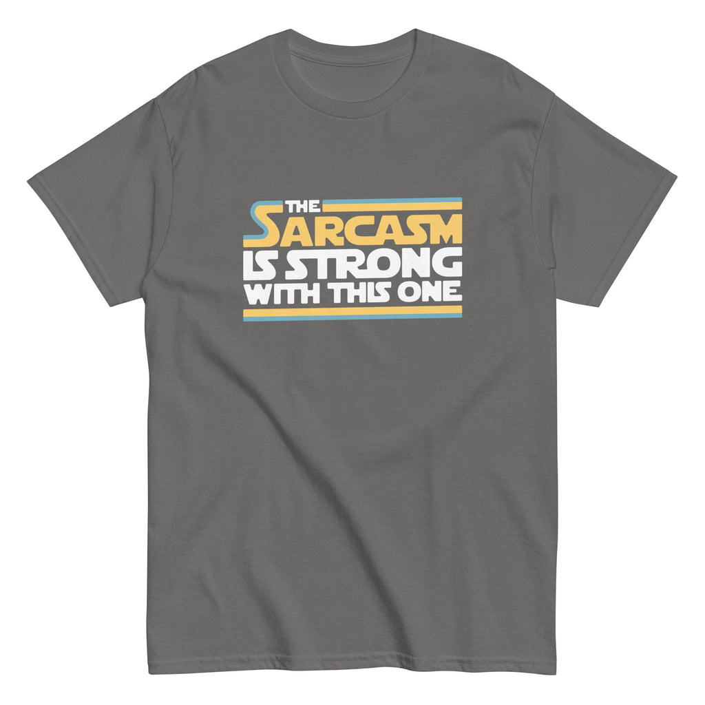 The Sarcasm Is Strong With This One Men's Classic Tee