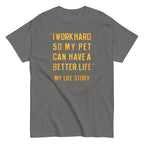 I Work Hard So My Pet Men's Classic Tee
