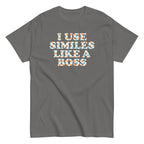 I Use Similes Like A Boss Men's Classic Tee