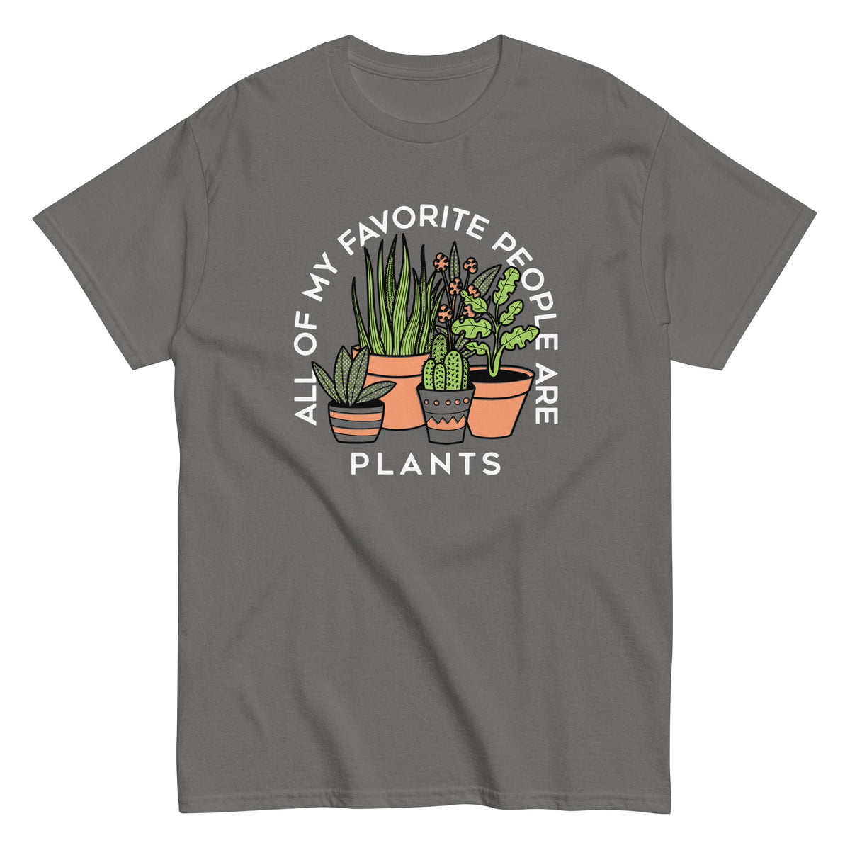 All Of My Favorite People Are Plants Men's Classic Tee