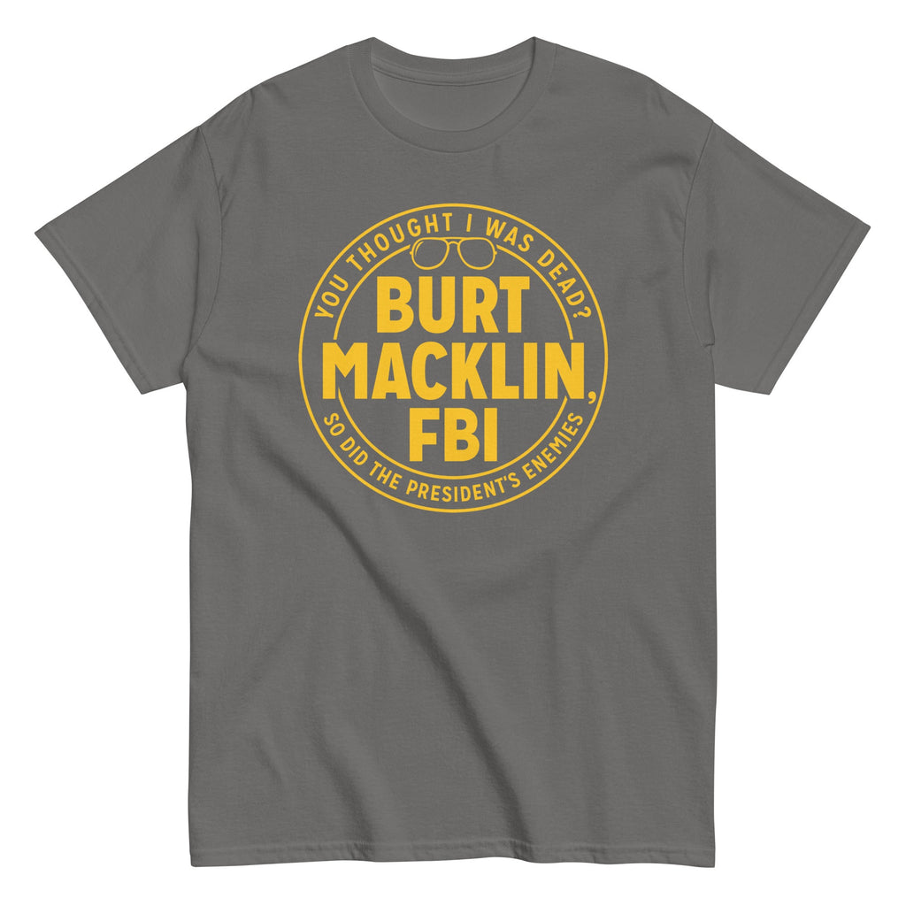 Burt Macklin. FBI Men's Classic Tee