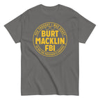 Burt Macklin. FBI Men's Classic Tee