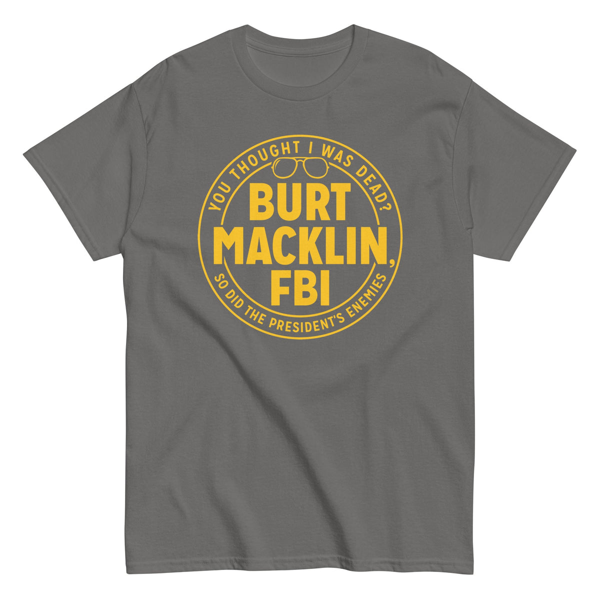 Burt Macklin. FBI Men's Classic Tee