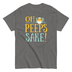 Oh For Peeps Sake Men's Classic Tee