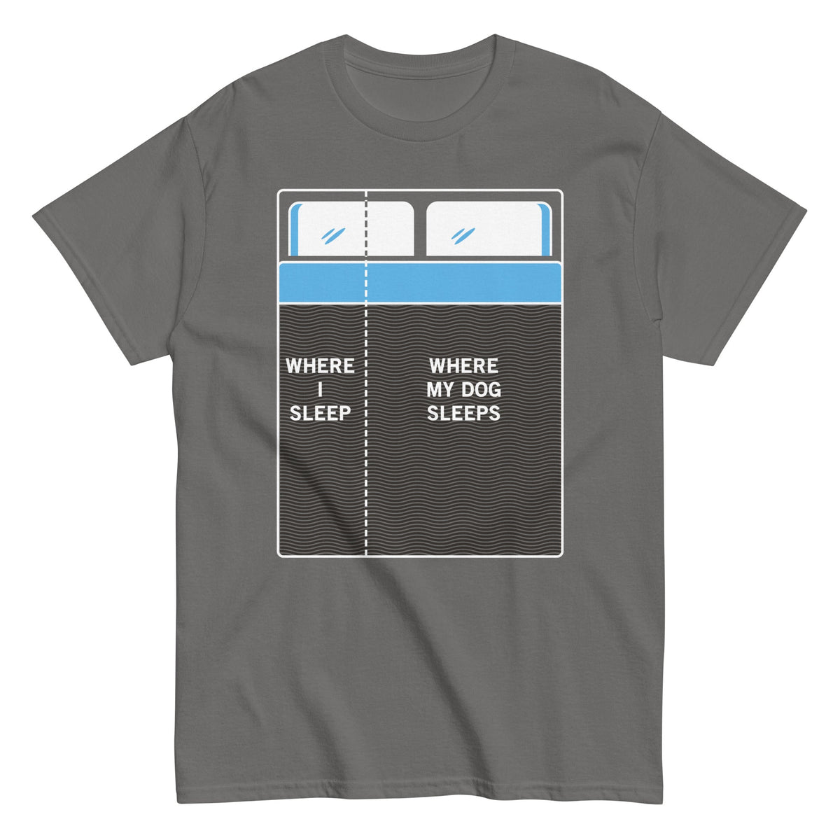 Where I Sleep. Where My Dog Sleeps Men's Classic Tee