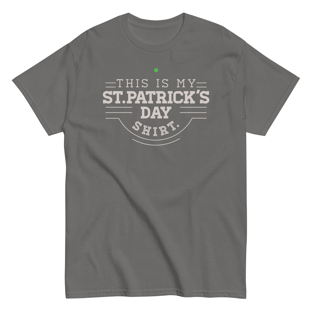 This Is My St. Patrick's Day Shirt Men's Classic Tee