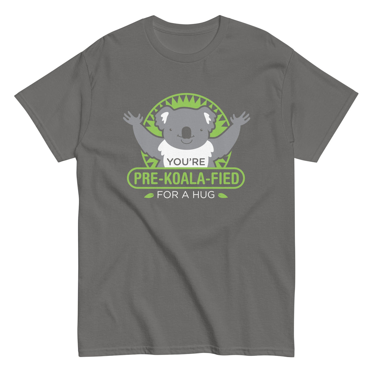 You're Pre-Koala-Fied For A Hug Men's Classic Tee
