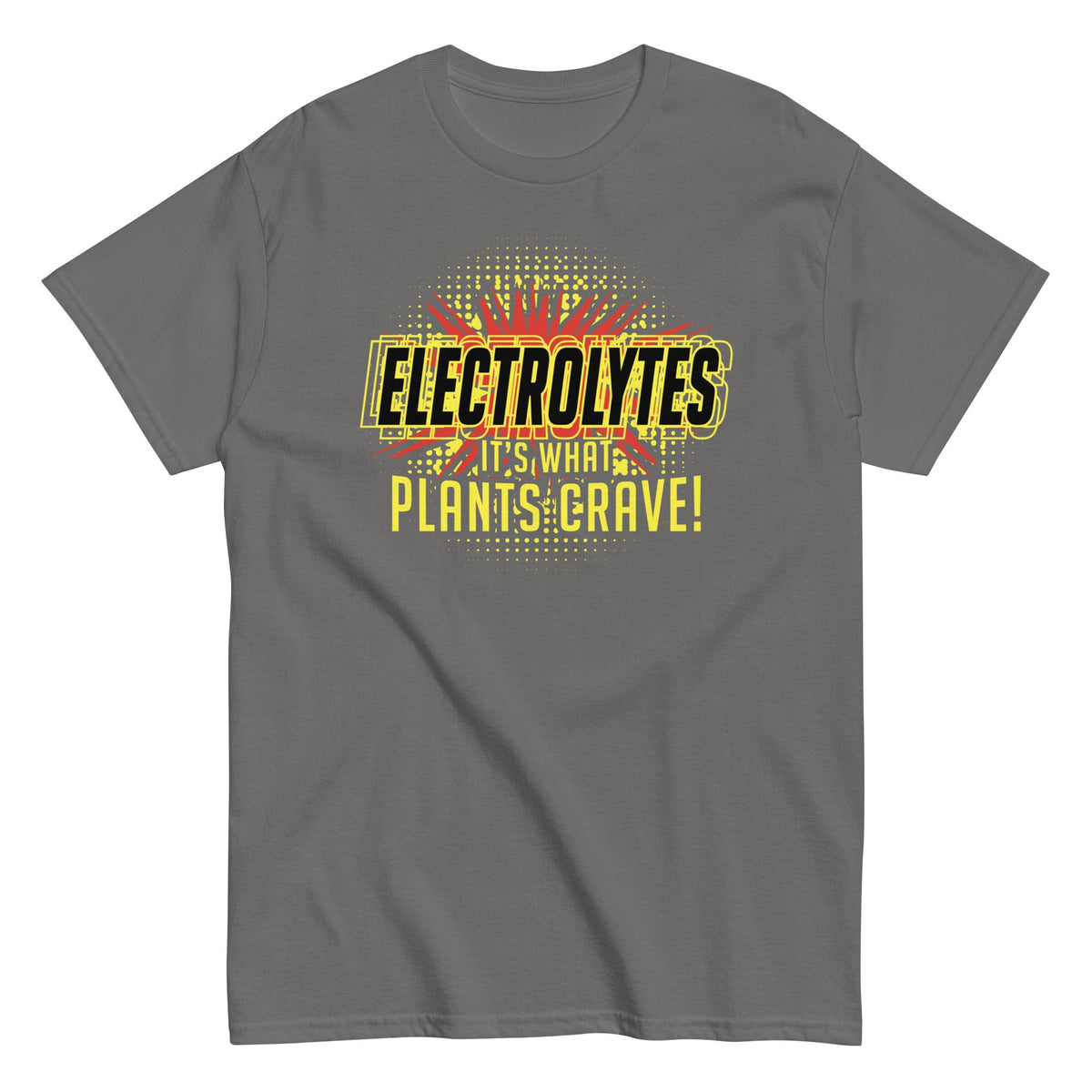 Electrolytes. It's What Plants Crave! Men's Classic Tee