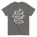 No. My Ducks Are Certainly Not In A Row Men's Classic Tee